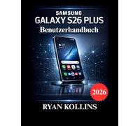 Samsung Galaxy S26 Plus Benutzerhandbuch: Vollständige Einrichtung, Funktionen, Tipps & Fehlerbehebung