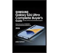 Samsung Galaxy S26 Ultra Complete Buyer’s Guide 2026: Innovation, AI Power & The Truth Behind the Upgrade