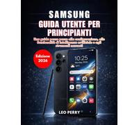 Samsung Galaxy S26 Ultra Guida utente per principianti (Edizione 2026): Una guida passo passo alla configurazione, alle funzionalità di intelligenza artificiale e agli strumenti nascosti