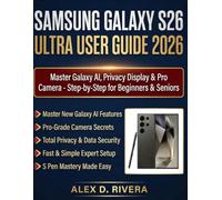 SAMSUNG GALAXY S26 ULTRA USER GUIDE 2026: Master Galaxy AI, Privacy Display & Pro Camera - Step-by-Step for Beginners & Seniors