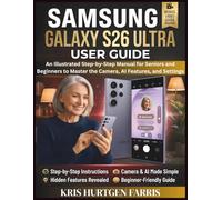 Samsung Galaxy S26 Ultra User Guide: An Illustrated Step-by-Step Manual for Seniors and Beginners to Master the Camera, AI Features, and Settings (Galaxy Navigator Series)