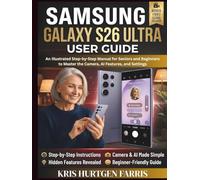 Samsung Galaxy S26 Ultra User Guide: An Illustrated Step-by-Step Manual for Seniors and Beginners to Master the Camera, AI Features, and Settings (Galaxy Navigator Series)