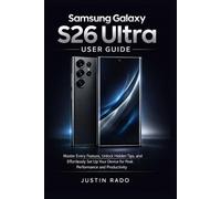 Samsung Galaxy S26 Ultra User Guide: Master Every Feature, Unlock Hidden Tips, and Effortlessly Set Up Your Device for Peak Performance and Productivity