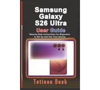 Samsung Galaxy S26 Ultra User Guide: Step-by-Step Instructions for Beginners to Set Up and Use Your Device (Gadgets simplified guides)