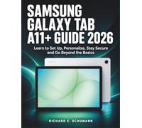 Samsung Galaxy Tab A11+ Guide 2026: Learn to Set Up, Personalize, Stay Secure and Go Beyond the Basics