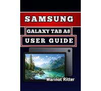 SAMSUNG GALAXY TAB A8 USER GUIDE: Master Setup, Navigation, Performance Tips, and Storage Management (Samsung Galaxy Tab Series User Guides)