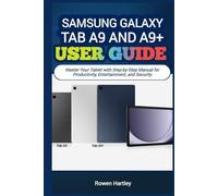 Samsung Galaxy Tab A9 and A9 Plus 5G User guide: Master Your Tablet with Step-by-Step Manual for Productivity, Entertainment, and Security