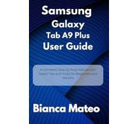 Samsung Galaxy Tab A9 Plus User Guide: A Complete Step-by-Step Manual with Useful Tips and Tricks for Beginners and Seniors