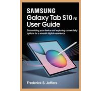 SAMSUNG GALAXY TAB S10 FE USER GUIDE: Customizing Your Device and Exploring Connectivity Options for a Smooth Digital Experience