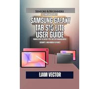 Samsung Galaxy Tab S10 Lite User Guide: From Setup to Expert Tips, Battery Management, Security, And Hidden Features (Galaxy in Your Hands: The Complete Samsung Tab Revolution)
