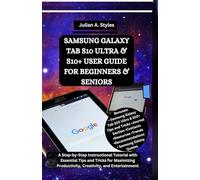 SAMSUNG GALAXY TAB S10 ULTRA & S10+ USER GUIDE FOR BEGINNERS & SENIORS: A Step-by-Step Instructional Tutorial with Essential Tips and Tricks for ... Innovation and Information Guides)