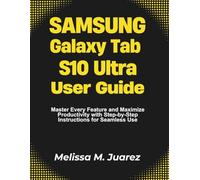 Samsung Galaxy Tab S10 Ultra User Guide: Master Every Feature in Minutes with Step by Step Workflows for Productivity, Entertainment, and Creative ... (Mastering Tablets: Samsung, iPads, and More)