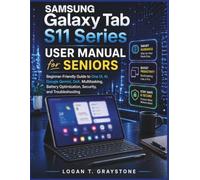 Samsung Galaxy Tab S11 Series User Manual for Seniors: Beginner-Friendly Guide to One UI, AI, Google Gemini, DeX, Multitasking, Battery Optimization, ... 8 (Apple Smart Guides Collection)