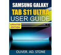 SAMSUNG GALAXY TAB S11 ULTRA USER GUIDE: Unlock Hidden Features and Boost Your Device’s Efficiency with Simple Tips and Tricks