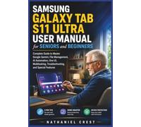 Samsung Galaxy Tab S11 Ultra User Manual for Seniors and Beginners: Complete Guide to Master Google Gemini, File Management, AI Automation, One UI, ... Features: 1 (Smart Tech User Guide Series)