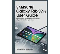 SAMSUNG GALAXY TAB S9 FE USER GUIDE: Exploring the Most Advanced Features of Your Device for Optimal Use