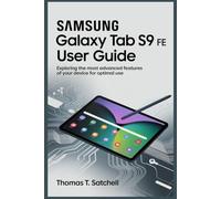 SAMSUNG GALAXY TAB S9 FE USER GUIDE: Exploring the Most Advanced Features of Your Device for Optimal Use
