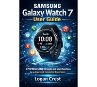 SAMSUNG Galaxy Watch 7 User Guide: Effortless Setup Strategies and Smart Functions for an Improved Connected Experience
