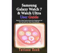 Samsung Galaxy Watch 7 & Watch Ultra User Guide: Step-by-Step Instructions for Beginners to Set Up and Use Your Smartwatch (Gadgets simplified guides)