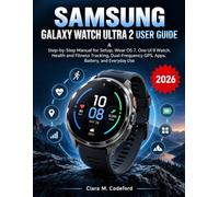SAMSUNG GALAXY WATCH ULTRA 2 USER GUIDE: A Step-by-Step Manual for Setup, Wear OS 7, One UI 9 Watch, Health and Fitness Tracking, Dual-Frequency GPS, Apps, Battery, and Everyday Use