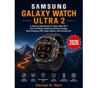 Samsung Galaxy Watch Ultra 2 User Guide: A Step-by-Step Manual for Setup, Wear OS 7, One UI 9 Watch, Health and Fitness Tracking, Dual-Frequency GPS, Apps, Battery, and Everyday Use