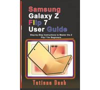 Samsung Galaxy Z Flip 7 User Guide: Step-by-Step Instructions to Master the Z Flip 7 for Beginners (Gadgets simplified guides)
