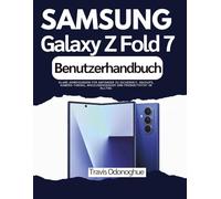 Samsung Galaxy Z Fold 7 Benutzerhandbuch: Klare Anweisungen für Anfänger zu Sicherheit, Backups, Kamera-Tuning, Akkulebensdauer und Produktivität im Alltag.