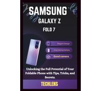 Samsung Galaxy Z Fold 7 User Guide: Unlocking the full potential of your foldable phone with tips, tricks and secrets.