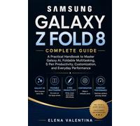 Samsung Galaxy Z Fold 8 Complete Guide: A Practical Handbook to Master Galaxy AI, Foldable Multitasking, S Pen Productivity, Customization, and Everyday Performance