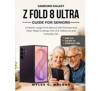 Samsung Galaxy Z Fold 8 Ultra Guide for Seniors: A Patient, Large-Print Manual with Pictures and Clear Steps to Setup, One UI 9, Galaxy AI, and Everyday Use