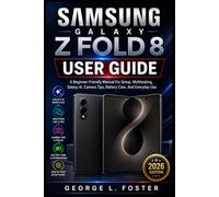 SAMSUNG GALAXY Z FOLD 8 USER GUIDE: A Beginner-Friendly Manual For Setup, Multitasking, Galaxy AI, Camera Tips, Battery Care, And Everyday Use