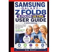 Samsung Galaxy Z Fold8 & Fold8 Ultra User Guide: A SERIES MANUAL With Pictures for SENIORS AND BEGINNERS To Master Everything About Your new Phone withThe latest Android 17 with One UI 9