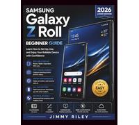 Samsung Galaxy Z Roll Beginner Guide: Learn How to Set Up, Use, and Enjoy Your Rollable Device with Confidence (CADzenith Success Guides)