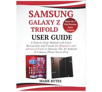 SAMSUNG GALAXY Z TRIFOLD USER GUIDE: A Step-by-Step Manual with Clear Instructions and Visuals for Beginners and Advanced Users to Operate the AI ... Free (Bonus included) (Tech Time With Mark)