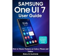 Samsung One UI 7 User Guide: How to Master Features on Galaxy Phones and Tablets - A Beginner’s Manual Tips and Tricks