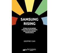 Samsung Rising. Storia di un impero familiare protagonista della rivoluzione tecnologica