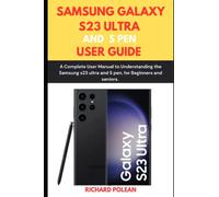 Samsung S23 ultra and S pen user guide: A Complete User Manual to Understanding the Samsung s23 ultra and S pen, for Beginners and seniors.