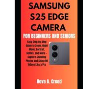 Samsung S25 Edge Camera for Beginners and Seniors: Easy Step-by-Step Guide to Zoom, Night Mode, Portrait, Selfies, and More - Capture Stunning Photos ... 8K Videos Like a Pro (Tech and Gadges Update)