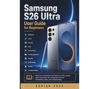 Samsung S26 Ultra User Guide for Beginners: Setup and customization with Galaxy AI, S Pen, camera, apps, connectivity, file management, security, multitasking, battery, and troubleshooting.