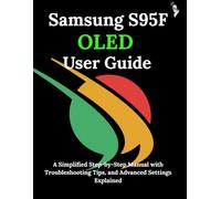 Samsung S95F OLED User Guide: A Simplified Step-by-Step Manual with Troubleshooting Tips, and Advanced Settings Explained