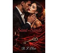 Samt-Sünde: Dark Romance Tabu: Verbotene Affäre mit der Schwägerin, Obsession die Ehen Verbrennt und Wunsch ohne Reue (Dark Romance: Dominante Männer, ... und Intensive Psychologische Erotik)