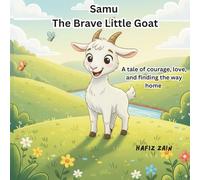 Samu The Brave Little Goat: A tale of courage, love, and finding the way home