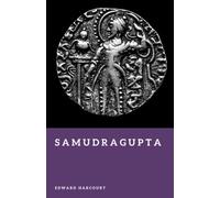 Samudragupta: The Warrior Emperor of India (Forgotten Rulers)