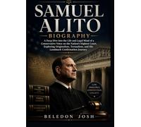 Samuel Alito Biography: A Deep Dive into the Life and Legal Mind of a Conservative Voice on the Nation’s Highest Court, Exploring Originalism, Textualism, and His Landmark Confirmation Journey