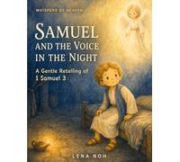Samuel and the Voice in the Night: A Gentle Retelling of 1 Samuel 3 (Whispers of Heaven)