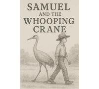 Samuel and the Whooping Crane