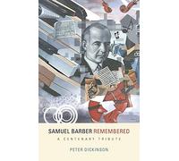 Samuel Barber Remembered: A Centenary Tribute: 74 (Eastman Studies in Music)