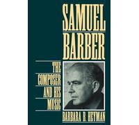 Samuel Barber: The Composer and His Music