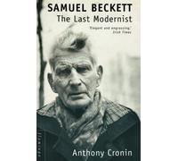 Samuel Beckett: The Last Modernist