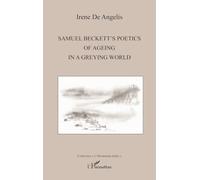 Samuel Beckett's poetics of ageing in a greying world (Harmattan Italia)